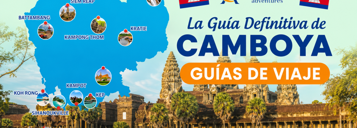 La guía definitiva de Camboya: todo lo que necesita para unas vacaciones increíbles