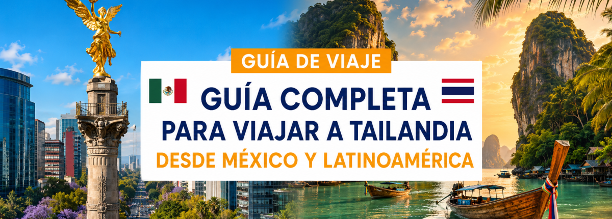 Guía completa para viajar a Tailandia desde México y Latinoamérica