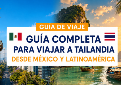 Guía completa para viajar a Tailandia desde México y Latinoamérica