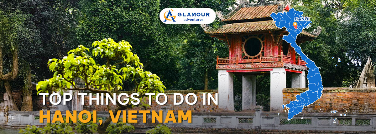 Hanoi Travel Guide: Discover the Timeless Soul of Vietnam’s Capital
