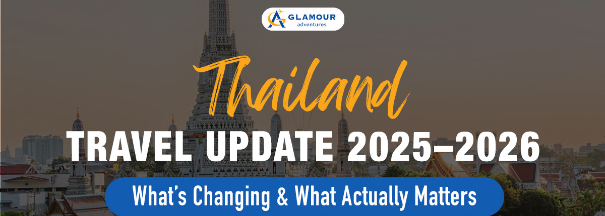 Thailand Travel Update 2025–2026: What’s Changing & What Actually Matters