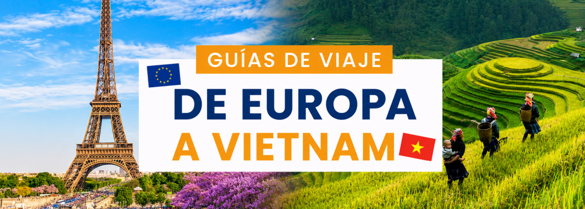 Su guía de viaje definitiva: explorando Vietnam desde Europa